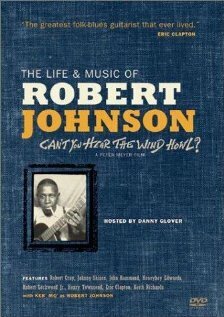 Can't You Hear the Wind Howl? The Life & Music of Robert Johnson