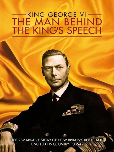 King George VI: The Man Behind the King's Speech  (2011)