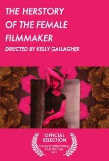 The Herstory of the Female Filmmaker  (2011)