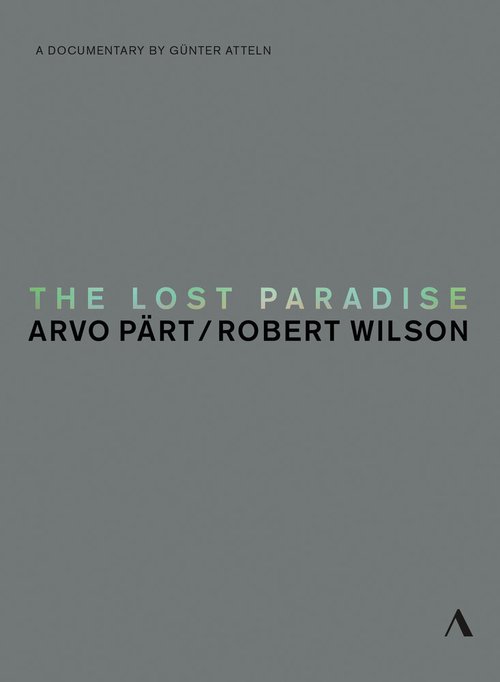The Lost Paradise: Arvo Paert, Robert Wilson  (2015)