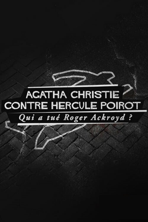 Agatha Christie contre Hercule Poirot: qui a tué Roger Ackroyd?  (2016)