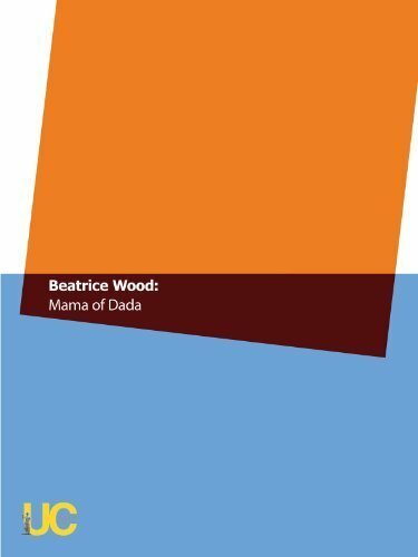 Beatrice Wood: Mama of Dada
