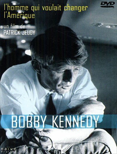 Bob Kennedy: L'homme qui voulait changer l'Amérique