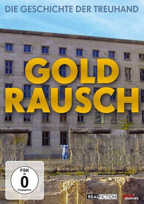 Goldrausch - Die Geschichte der Treuhand  (2012)