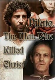 Понтий Пилат — человек, который убил Христа  (2004)