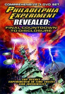 The Philadelphia Experiment Revealed: Final Countdown to Disclosure from the Area 51 Archives  (2012)