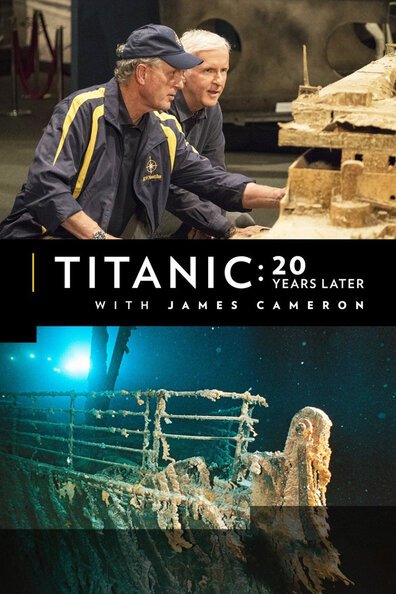 Titanic: 20 Years Later with James Cameron  (2017)