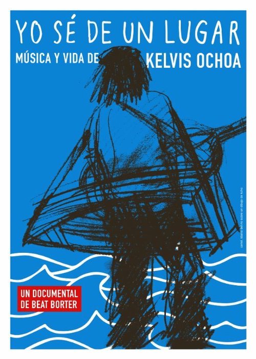 Yo sé de un lugar - Música y vida de Kelvis Ochoa  (2014)