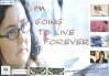I'm Going to Live Forever  (2007)