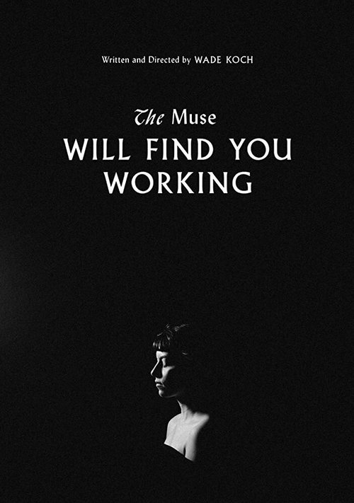 The Muse Will Find You Working  (2016)