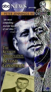 Отчёт Питера Дженнингса: Убийство Кеннеди — По ту сторону заговора  (2003)