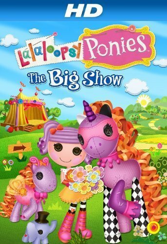 Lalaloopsy Ponies: The Big Show  (2014)