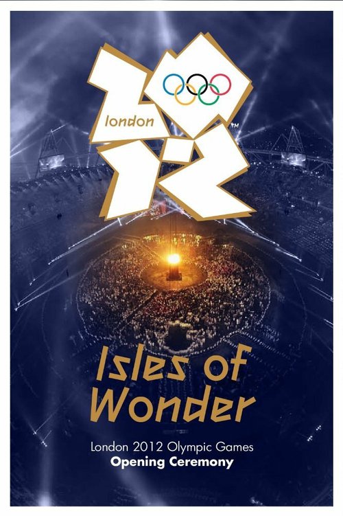 London 2012 Olympic Opening Ceremony: Isles of Wonder  (2012)